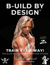 Build By Design: Train Your Way, The Complete "How to Put Together a Workout" Guide MEMBERS ONLY DISCOUNT!